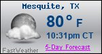 Weather Forecast for Mesquite, TX