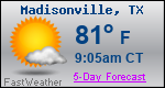 Weather Forecast for Madisonville, TX