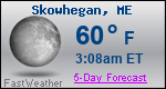 Weather Forecast for Skowhegan, ME