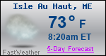 Weather Forecast for Isle Au Haut, ME