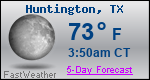 Weather Forecast for Huntington, TX