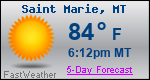 Weather Forecast for Saint Marie, MT