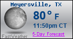 Weather Forecast for Meyersville, TX