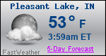 Weather Forecast for Pleasant Lake, IN
