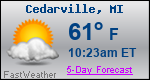 Weather Forecast for Cedarville, MI