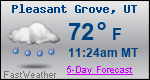 Weather Forecast for Pleasant Grove, UT