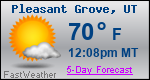 Weather Forecast for Pleasant Grove, UT