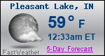 Weather Forecast for Pleasant Lake, IN