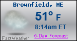 Weather Forecast for Brownfield, ME