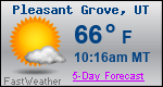 Weather Forecast for Pleasant Grove, UT