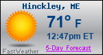 Weather Forecast for Hinckley, ME