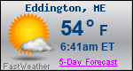 Weather Forecast for Eddington, ME
