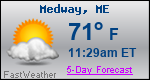 Weather Forecast for Medway, ME