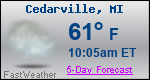 Weather Forecast for Cedarville, MI
