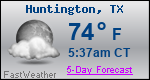 Weather Forecast for Huntington, TX