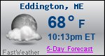 Weather Forecast for Eddington, ME