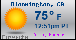 Weather Forecast for Bloomington, CA