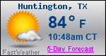 Weather Forecast for Huntington, TX