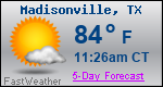 Weather Forecast for Madisonville, TX