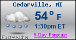 Weather Forecast for Cedarville, MI
