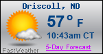 Weather Forecast for Driscoll, ND
