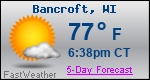 Weather Forecast for Bancroft, WI