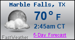 Weather Forecast for Marble Falls, TX