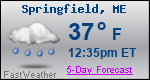 Weather Forecast for Springfield, ME