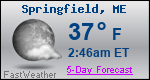 Weather Forecast for Springfield, ME