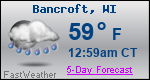 Weather Forecast for Bancroft, WI