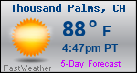 Weather Forecast for Thousand Palms, CA