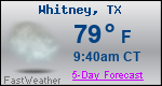 Weather Forecast for Whitney, TX